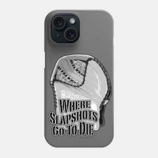 Where Slapshots Go To Die - hockey goalie Phone Case