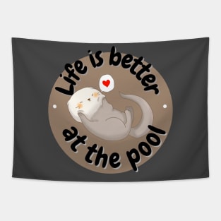 Life is better at the pool- otter Tapestry