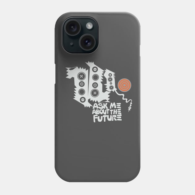 Ask me about the future Phone Case by artraf63