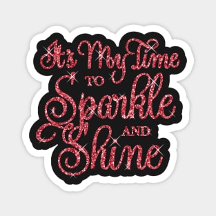 It's My Time to Sparkle and Shine Dk Blush Pink Magnet