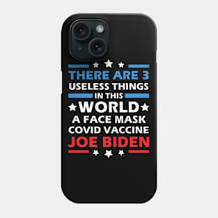 There Are Three Useless Things In This World Funny Biden Phone Case