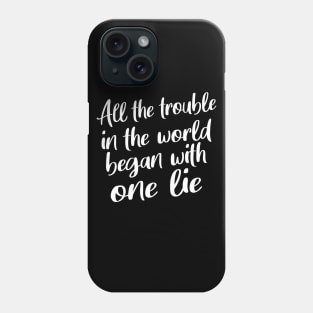 All the trouble in the world began with one lie | Nice Person Phone Case