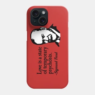 Love is just a temporary psychosis - Sigmund Freud Phone Case