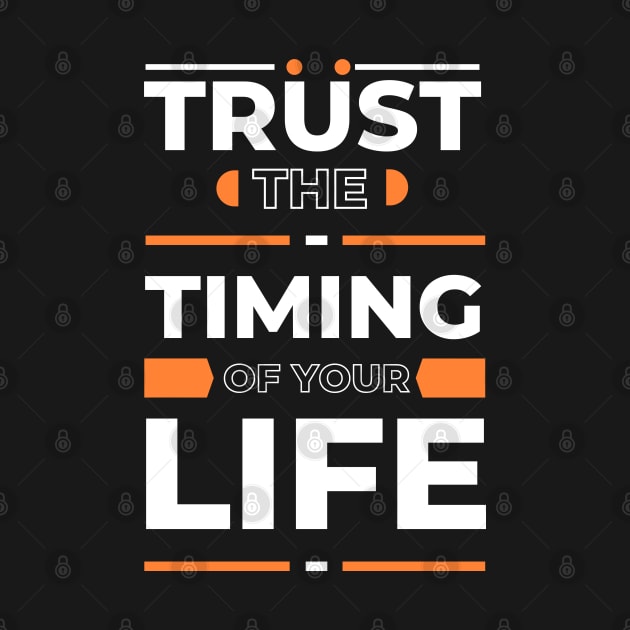 Trust the timing  of your life by TigrArt