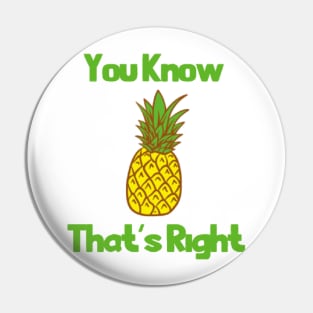 You Know That's Right Pin