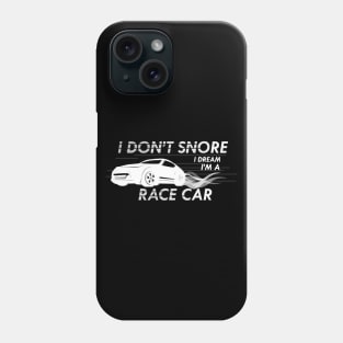 Race Car - I don't snore I dream I'm a race car Phone Case