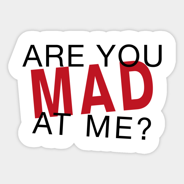 Переведи mad. Are you Mad. Mad at me. Are you Mad at me. Подкасты Стикеры.