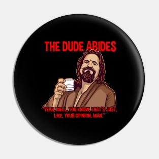 big lebowski yeah well that's just like your opinion man Pin