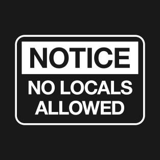 No Locals Allowed (White) T-Shirt