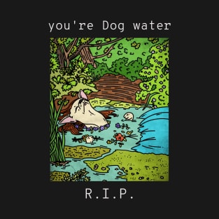 dog water 05 T-Shirt