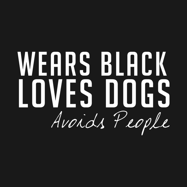 Wears Black Loves Dogs Avoids People Introvert by johnii1422