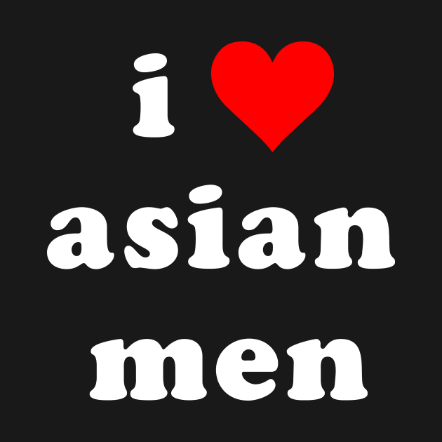 I Love Asian Men by produdesign