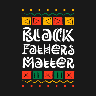 Juneteenth Black Fathers Matter Dad Pride Fathers Day T-Shirt