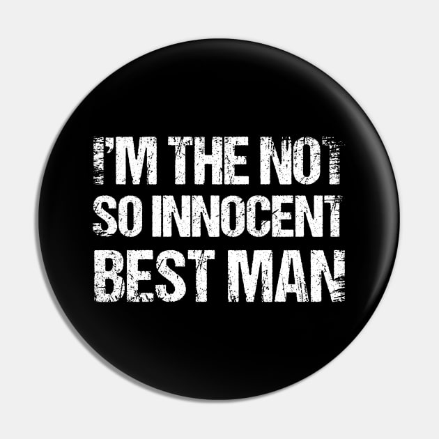 Im The Not So Innocent Best Man Groomsmen Team Pin by Toeffishirts