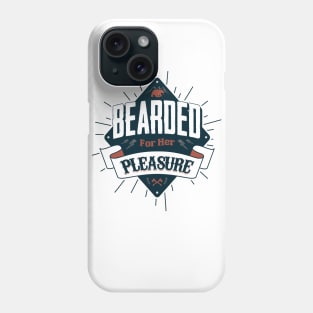 BEARDED FOR HER PLEASURE Phone Case