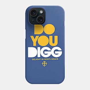 DO YOU DIGG TEE Phone Case