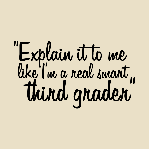 "Explain it to me like I'm a real smart third-grader" by obstruction