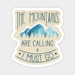 The Mountains are calling and I must go Magnet