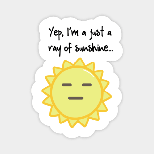 Yep, I'm a Ray of Sunshine Magnet