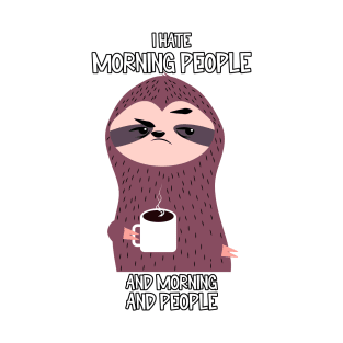 I hate morning people sloth T-Shirt