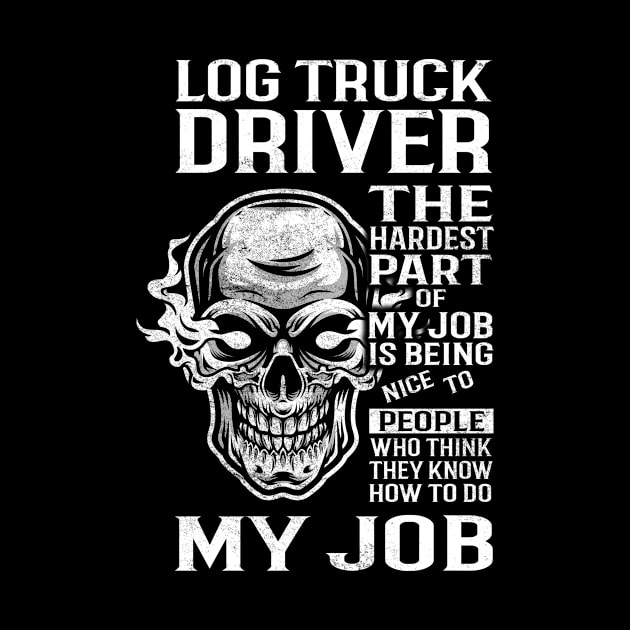 Log Truck Driver T Shirt - The Hardest Part Gift 2 Item Tee by candicekeely6155