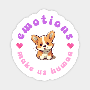 Emotions Make Us Human Corgi Dog Cute Kawaii Print Magnet