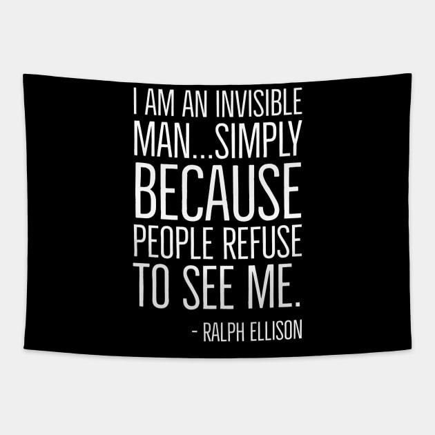 Black History, I am an invisible man, Ralph Ellison, African American,  Quote, Black Man Tapestry by UrbanLifeApparel