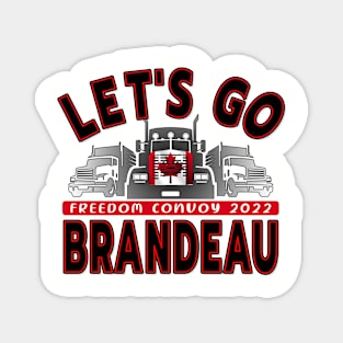 LETS GO BRANDEAU - CONVOY TRUCKERS FOR FREEDOM -LIBERTE - FREEDOM CONVOY 2022 TRUCKERS BLACK Magnet