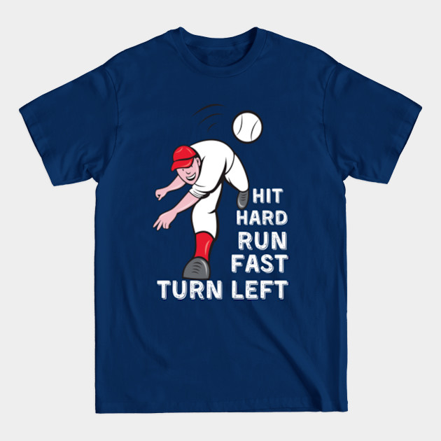 Disover Hit hard, run fast, turn left Baseball pitcher - Baseball Design - T-Shirt