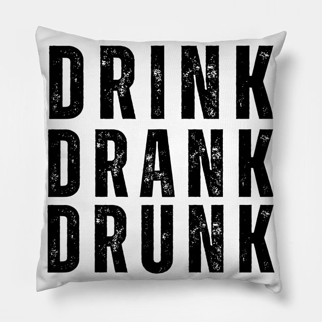 Drink Drank Drunk. Funny Retro Distressed Style Friends Drinking Design For The Party Lover Pillow by That Cheeky Tee