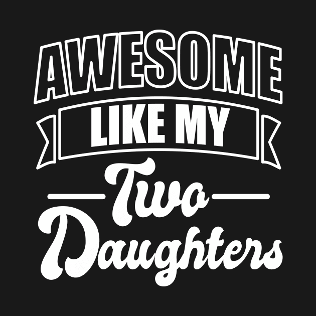 Awesome like my two daughters - Fathers day by Yazdani Hashmi