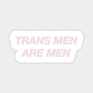 Trans Men Are Men Magnet