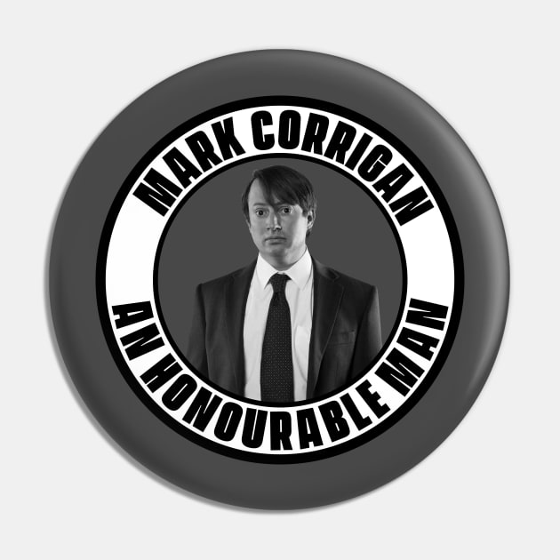 Mark Corrigan- An Honourable Man Pin by blackboxclothes