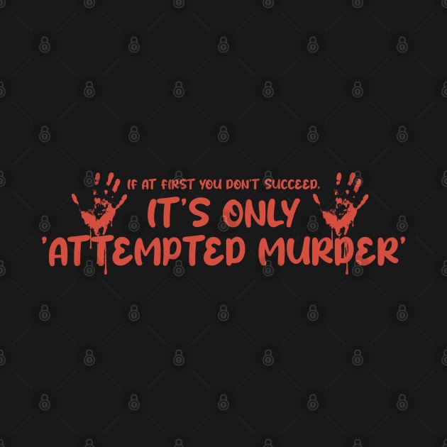 Attempted Murder Funny Back Print by Km Singo