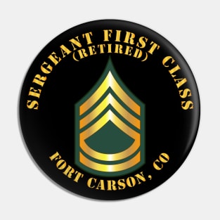 Sergeant First Class - SFC - Retired - Fort Carson,CO Pin