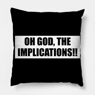 Oh God, the implications! Pillow