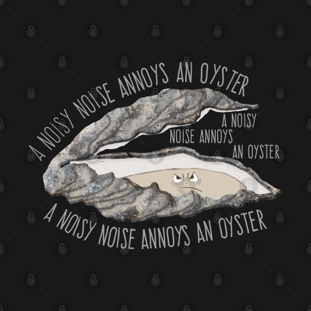 Annoyed Oyster Tongue Twister by ahadden