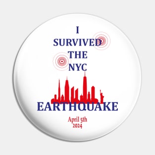 I SURVIVED THE NYC EARTHQUAKE APRIL 5TH, 2024 Pin