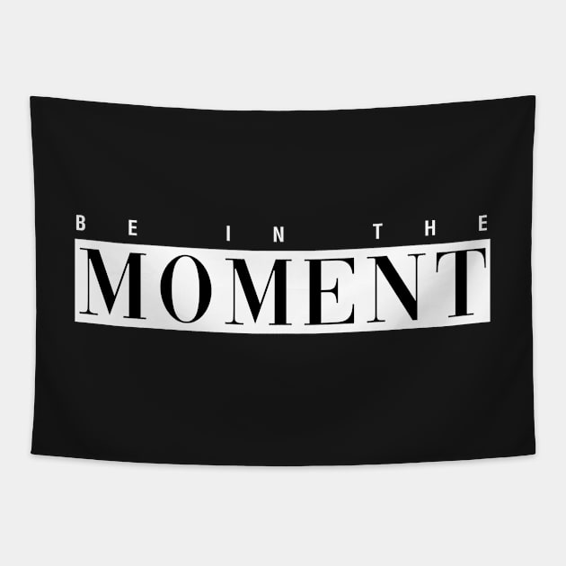 Be in The Moment Tapestry by CityNoir