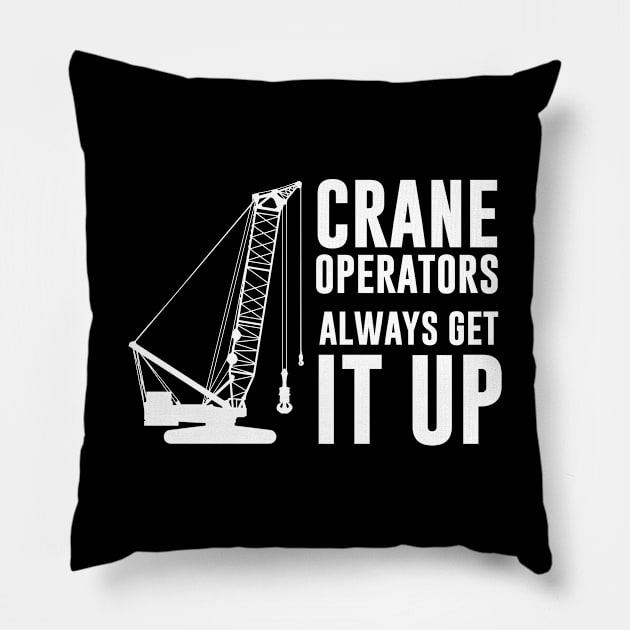 Crane operators always get it up Pillow by produdesign