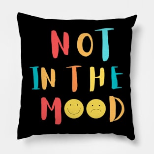 Not in the mood printed-depress-mood off t shirt Pillow