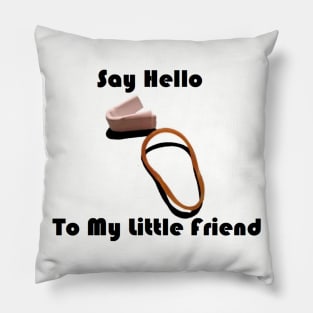 Say Hello To My Little Friend Pillow