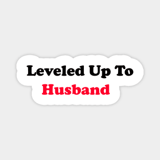 Leveled Up To Husband Magnet