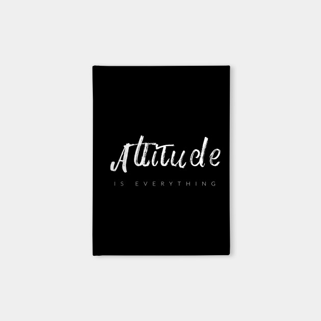 Attitude Is Everything