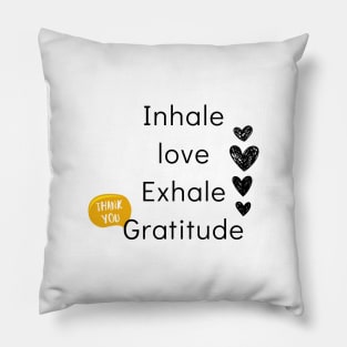 inhale love exhale gratitude Pillow