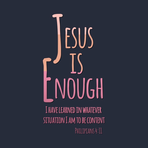 Jesus is Enough Philippians 4:11 Contentment in Christ by AlondraHanley