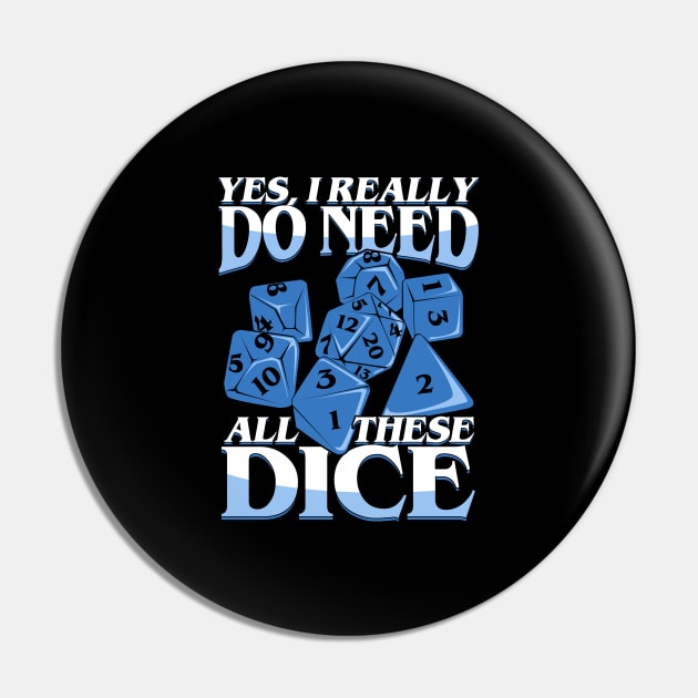 Yes I Really Do Need All These Dice Pin by Dolde08