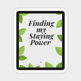 Finding my Staying Power Magnet