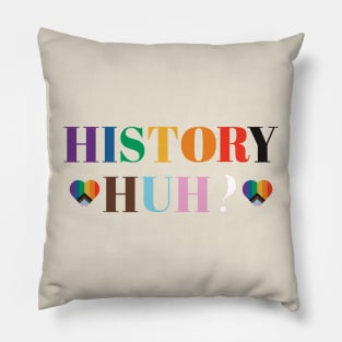 LGBTQIA History Huh? Quote Pillow