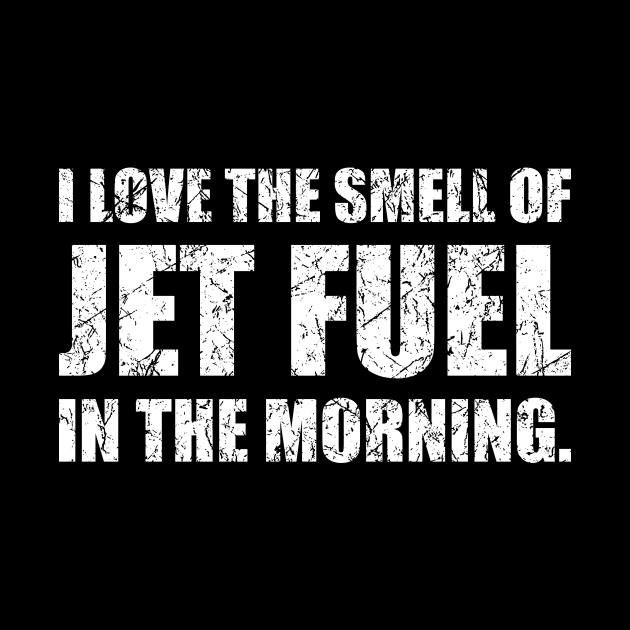 I Love The Smell Of Jet Fuel In The Morning Funny Aviation Design by hobrath